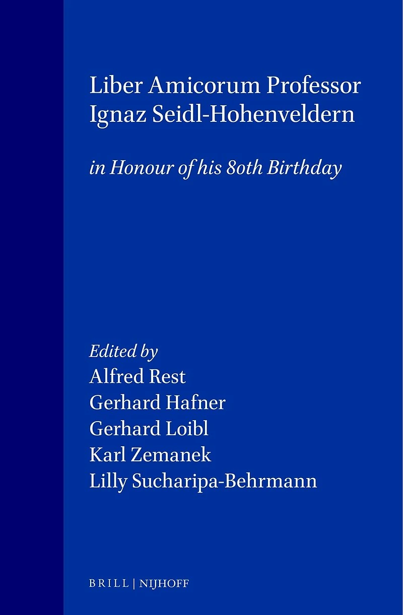 Liber Amicorum Professor Ignaz Seidl-Hohenveldern: in Honour of his 80th Birthday