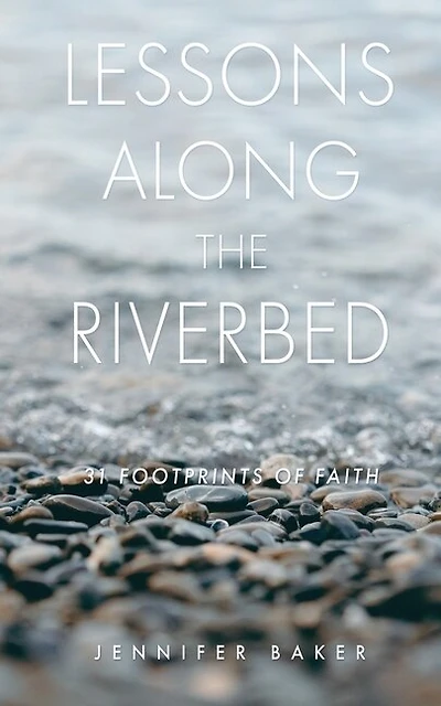 Lessons Along The Riverbed: 31 Footprints of Faith