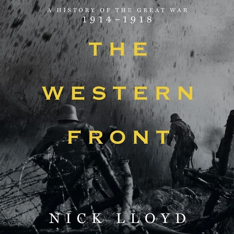 The Western Front: A History Of Great War, 1914-1918