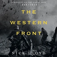 The Western Front: A History Of Great War, 1914-1918