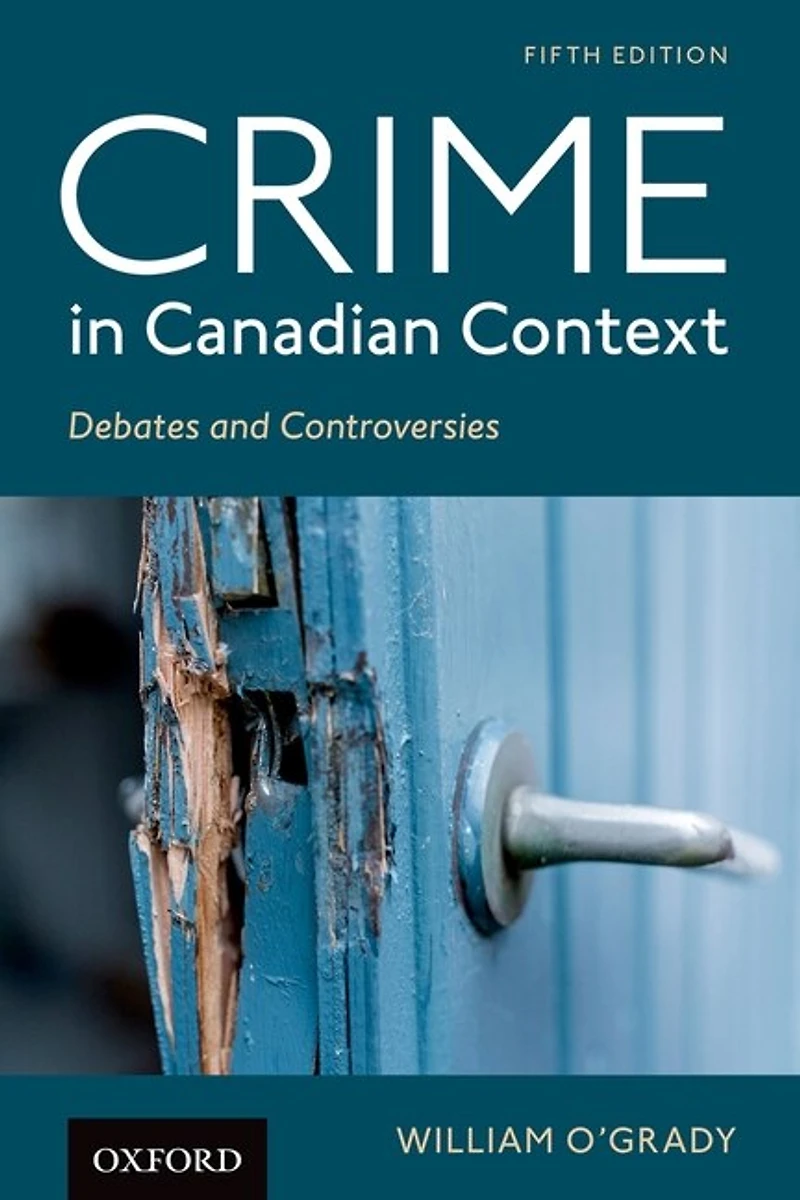 Crime in Canadian Context: Debates and Controversies