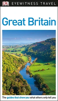DK Great Britain: Must-See Sights. Culture & History. Detailed Maps Tours. Covers London, England, Scotland, Wales
