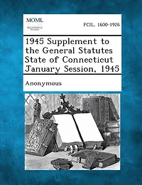 1945 Supplement To The General Statutes State Of Connecticut January Session, 1945