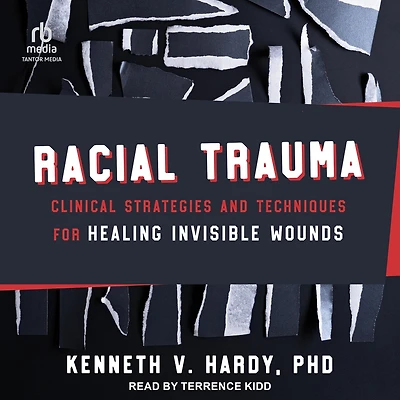 Racial Trauma: Clinical Strategies and Techniques for Healing Invisible Wounds