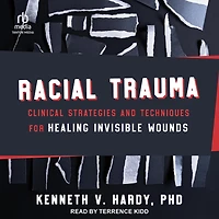 Racial Trauma: Clinical Strategies and Techniques for Healing Invisible Wounds