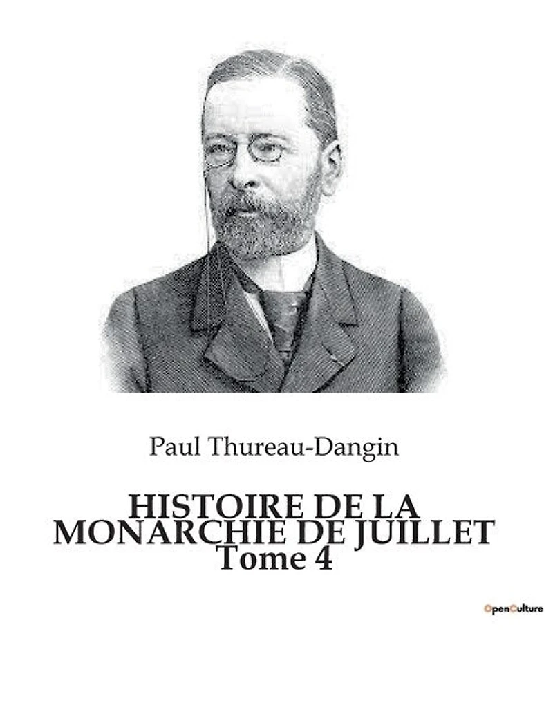 HISTOIRE DE LA MONARCHIE DE JUILLET Tome 4: Les défis d'une monarchie en quête de stabilité