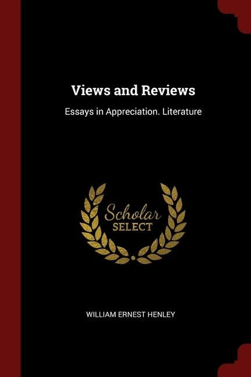 Views and Reviews: Essays in Appreciation. Literature