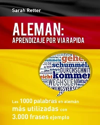 Aleman: Aprendizaje por Via Rapida: Las 1000 palabras en alemán más utilizadas con 3.000 frases ejemplo