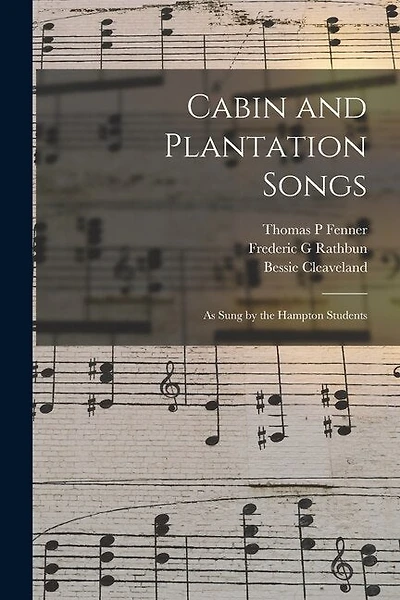 Cabin and Plantation Songs: as Sung by the Hampton Students