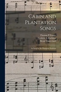 Cabin and Plantation Songs: as Sung by the Hampton Students