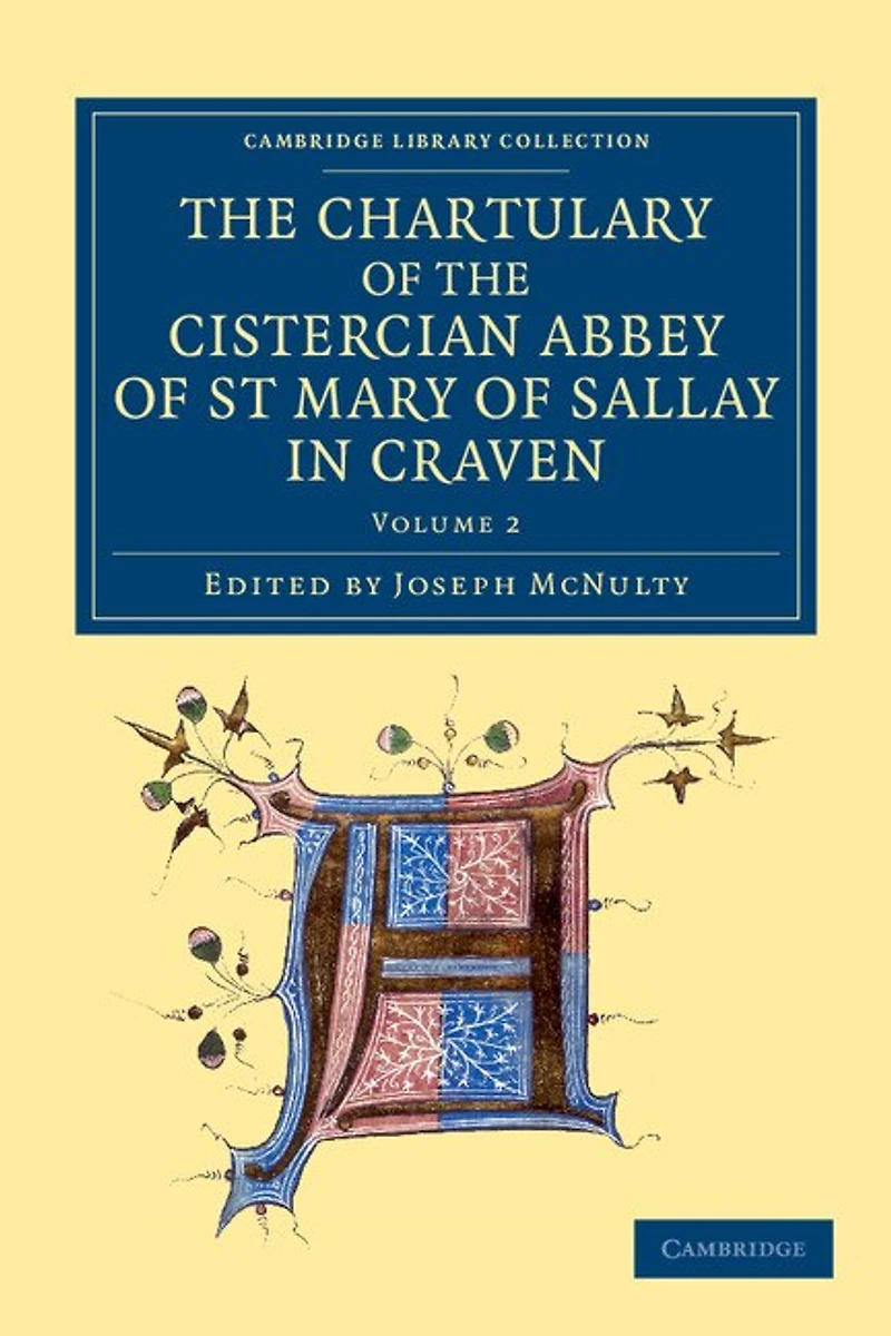 the Chartulary of Cistercian Abbey St Mary Sallay Craven