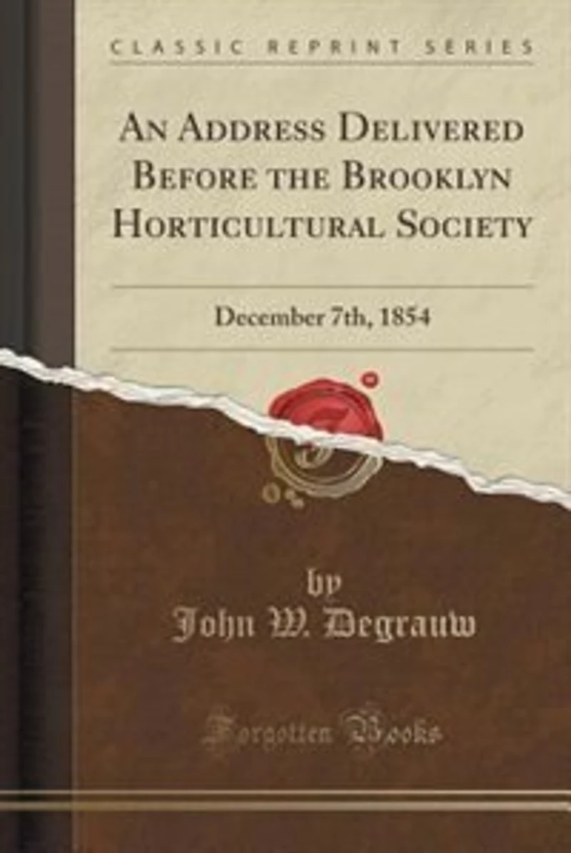 An Address Delivered Before the Brooklyn Horticultural Society: December 7th, 1854 (Classic Reprint)