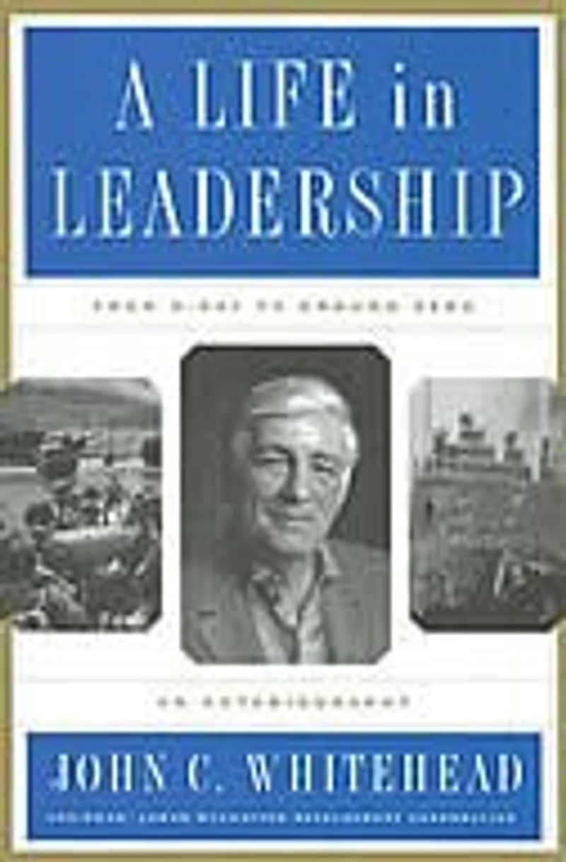 A Life In Leadership: From D-Day to Ground Zero: An Autobiography
