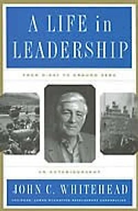 A Life In Leadership: From D-Day to Ground Zero: An Autobiography