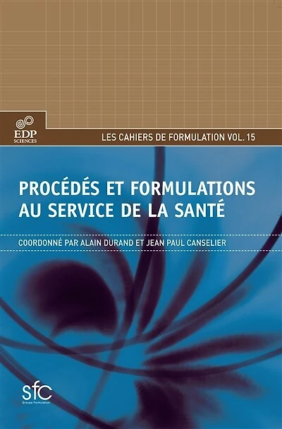 Cahiers de formulation, n°15. Procédés et formulations au service de la santé