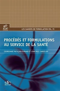 Cahiers de formulation, n°15. Procédés et formulations au service de la santé
