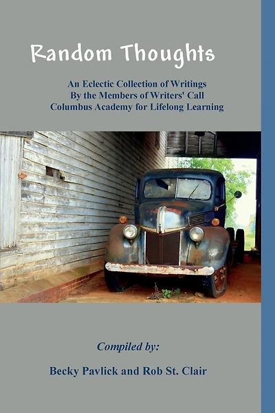 Random Thoughts: An Eclectic Collection of Writings By the Members of Writers' Call Columbus Academy for Lifelong Learning