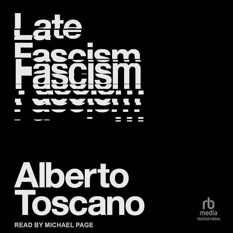 Late Fascism: Race, Capitalism and the Politics of Crisis