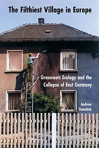 the Filthiest Village Europe: Grassroots Ecology and Collapse of East Germany