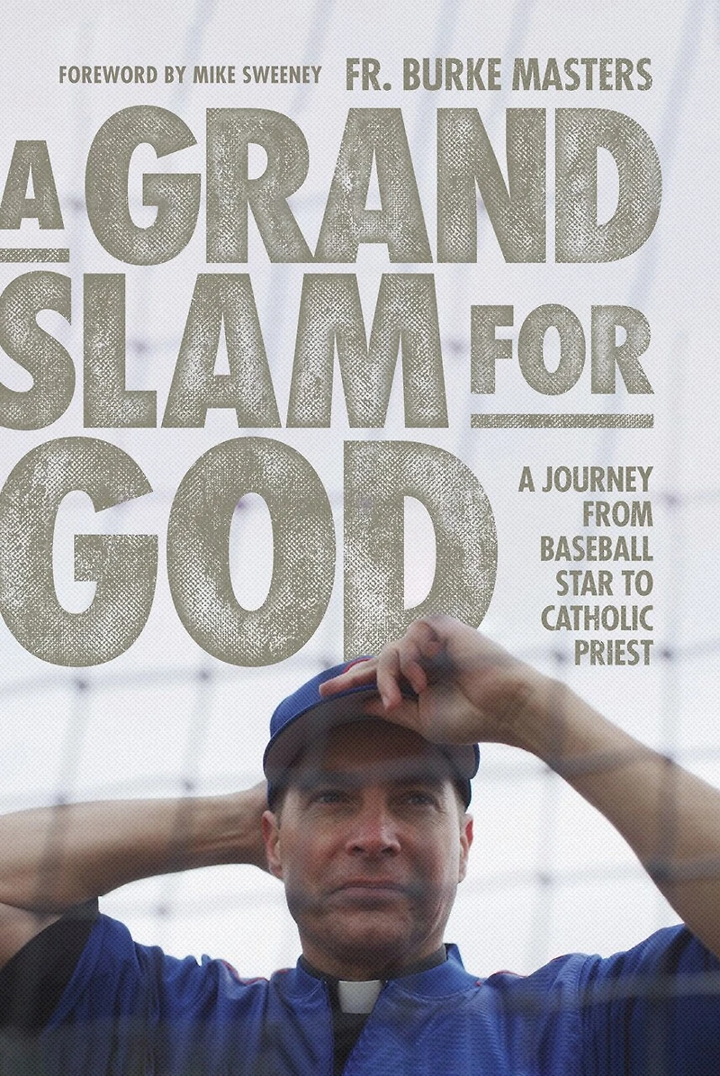 A Grand Slam for God: Journey from Baseball Star to Catholic Priest