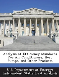 Analysis Of Efficiency Standards For Air Conditioners, Heat Pumps, And Other Products