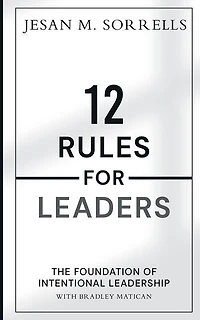 12 Rules For Leaders: The Foundation of Intentional Leadership