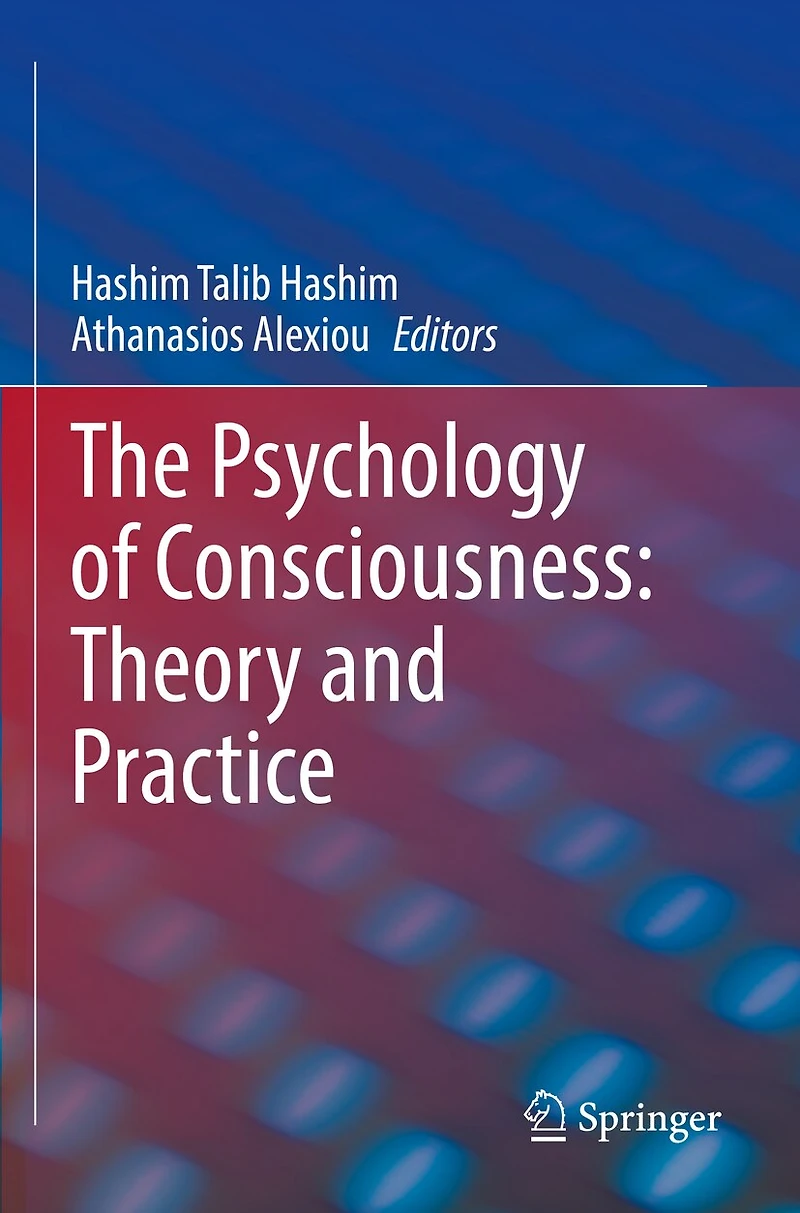 The Psychology of Consciousness: Theory and Practice