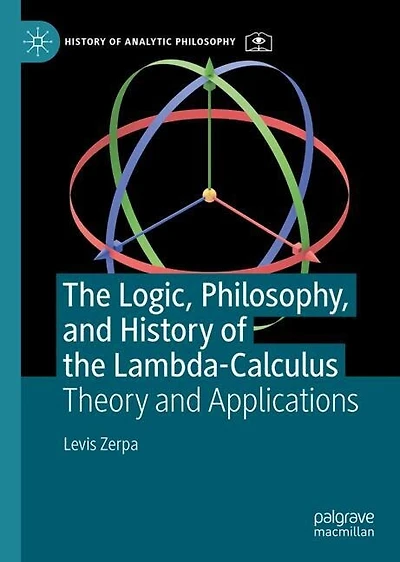 the Logic, Philosophy, and History of Lambda-Calculus: Theory Applications