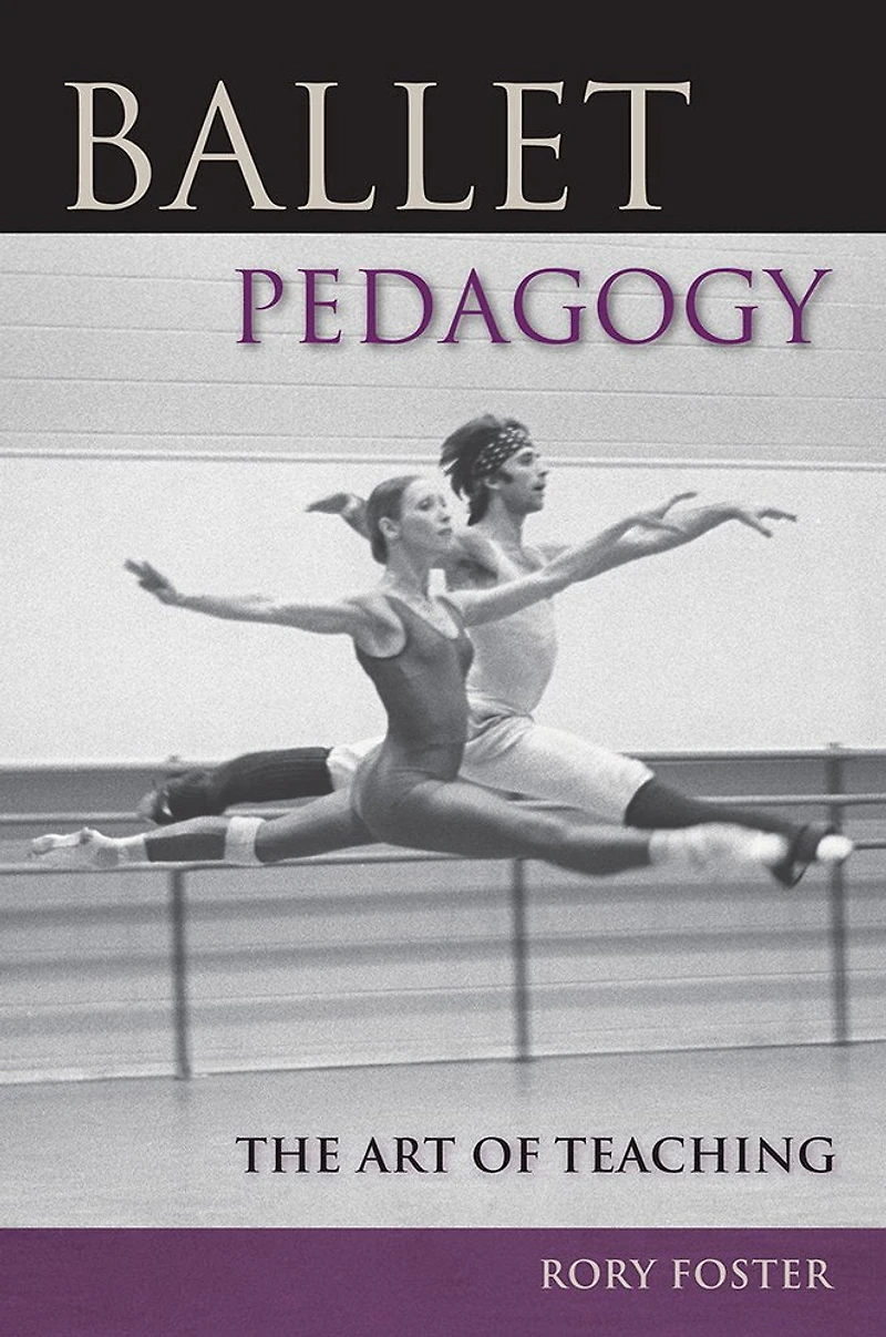 Ballet Pedagogy: The Art Of Teaching