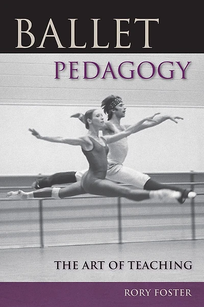 Ballet Pedagogy: The Art Of Teaching