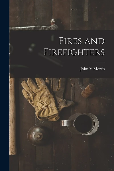 Fires and Firefighters