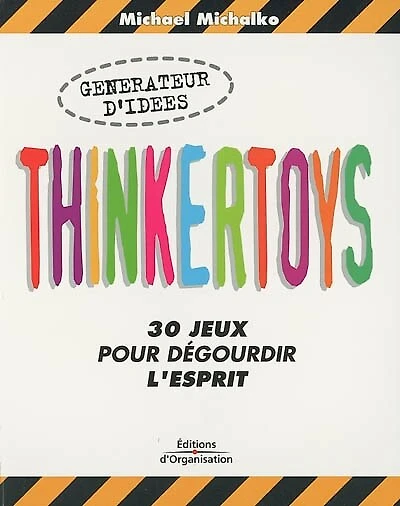 Thinkertoys !: 30 jeux pour dégourdir l'esprit