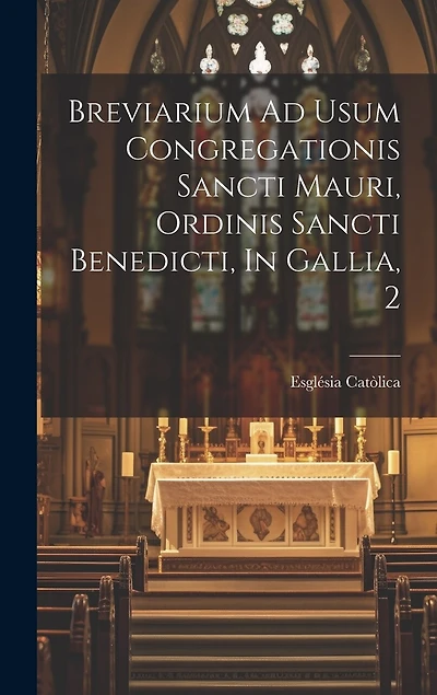 Breviarium Ad Usum Congregationis Sancti Mauri, Ordinis Sancti Benedicti, In Gallia, 2