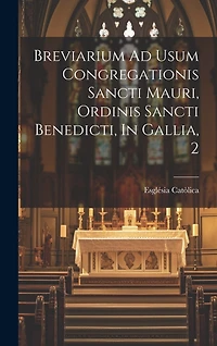 Breviarium Ad Usum Congregationis Sancti Mauri, Ordinis Sancti Benedicti, In Gallia, 2