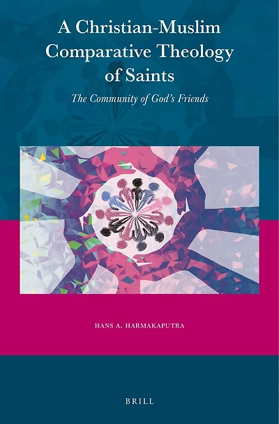 A Christian-Muslim Comparative Theology of Saints: The Community of God’s Friends