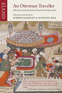 An Ottoman Traveller: Selections from the Book of Travels Evliya Celebi