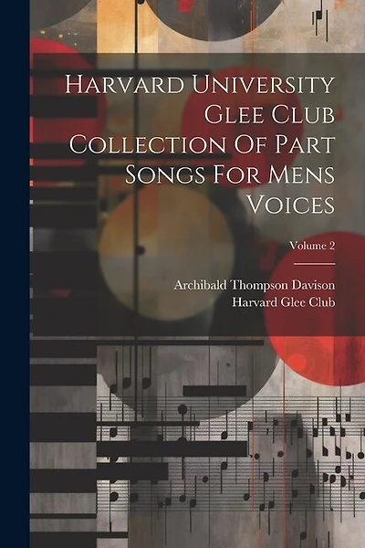 Harvard University Glee Club Collection Of Part Songs For Mens Voices; Volume 2