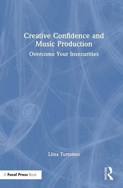Creative Confidence and Music Production: Overcome Your Insecurities