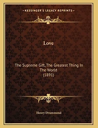 Love: The Supreme Gift, The Greatest Thing In The World (1891)