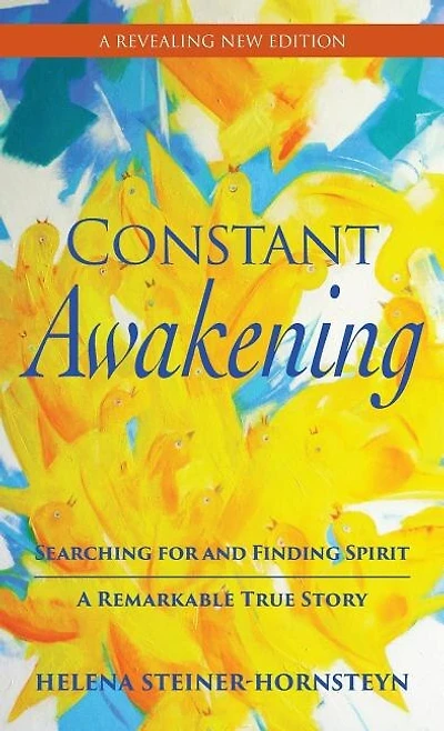 Constant Awakening: Searching for and Finding Spirit - A Remarkable True Story