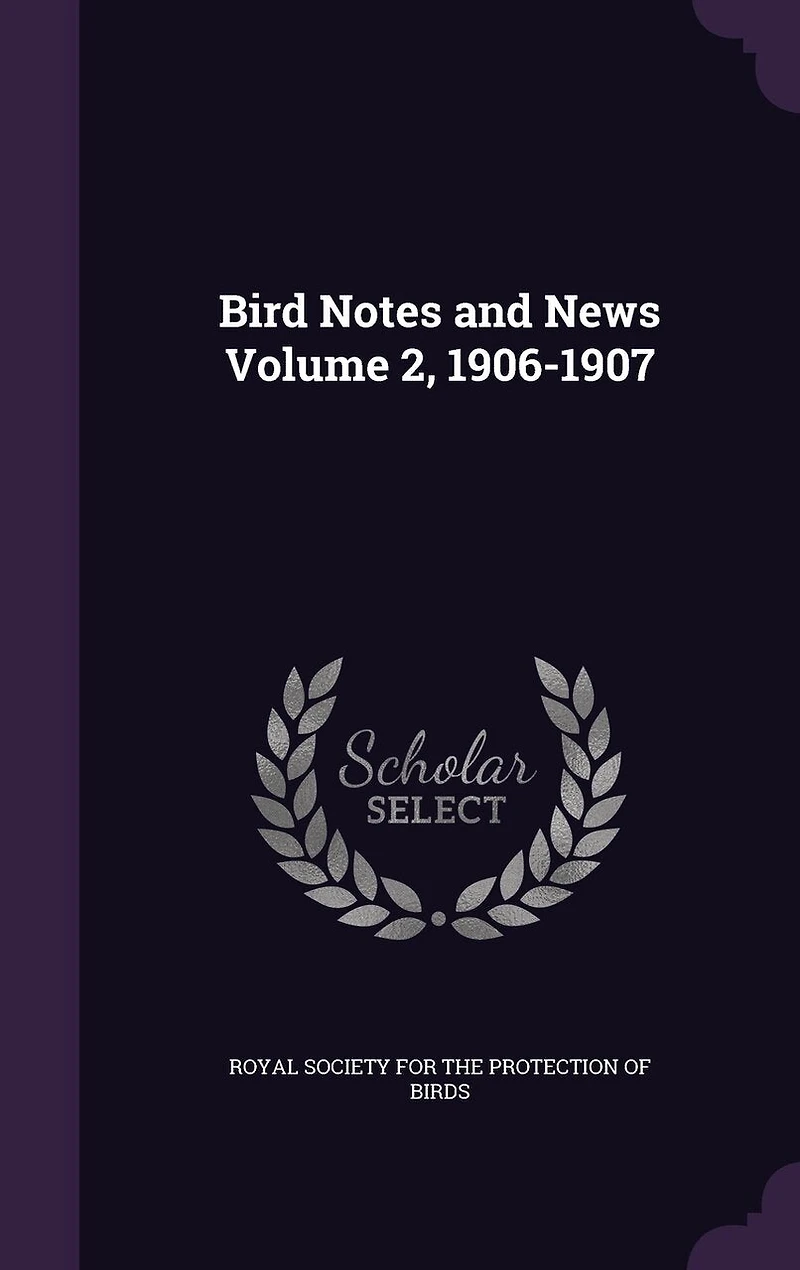 Bird Notes and News; Volume 2, 1906-1907