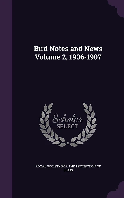 Bird Notes and News; Volume 2, 1906-1907