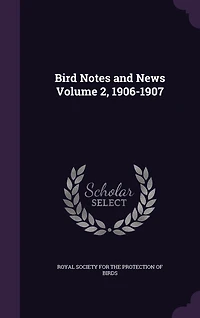 Bird Notes and News; Volume 2, 1906-1907
