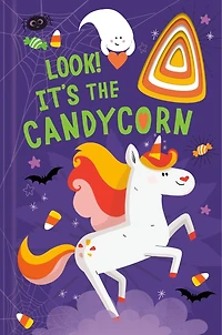 Look! It's the Candycorn: A Unicorn Book for Kids and Toddlers