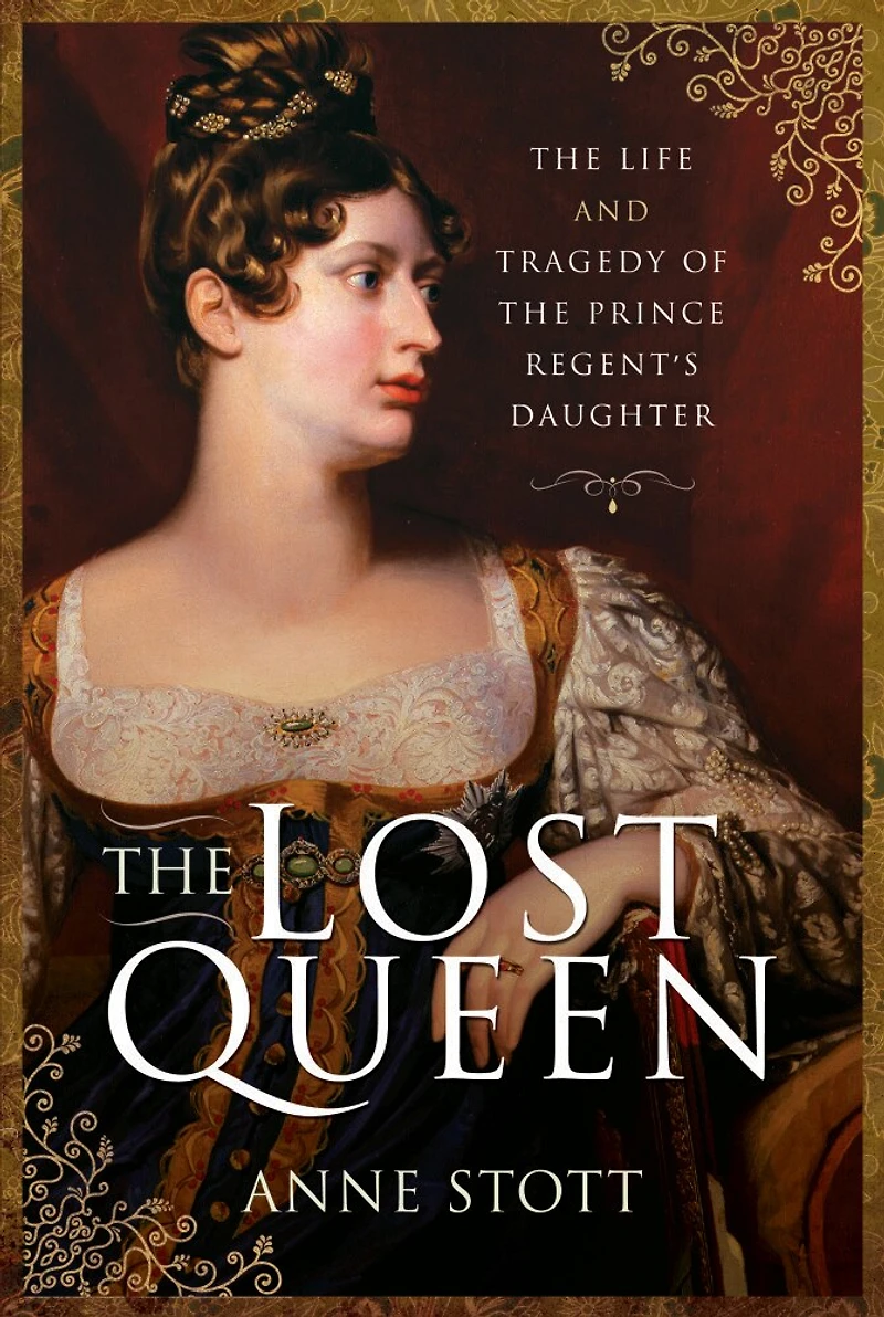 The Lost Queen: Life And Tragedy Of Prince Regent's Daughter