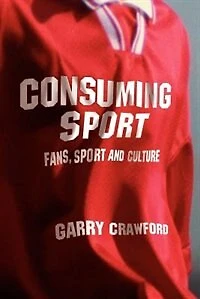 Consuming Sport: Fans, Sport And Culture