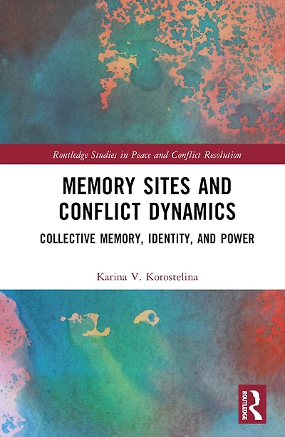 Memory Sites and Conflict Dynamics: Collective Memory, Identity