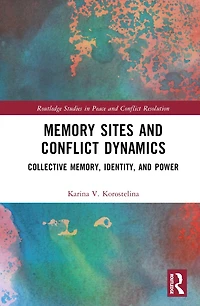 Memory Sites and Conflict Dynamics: Collective Memory, Identity