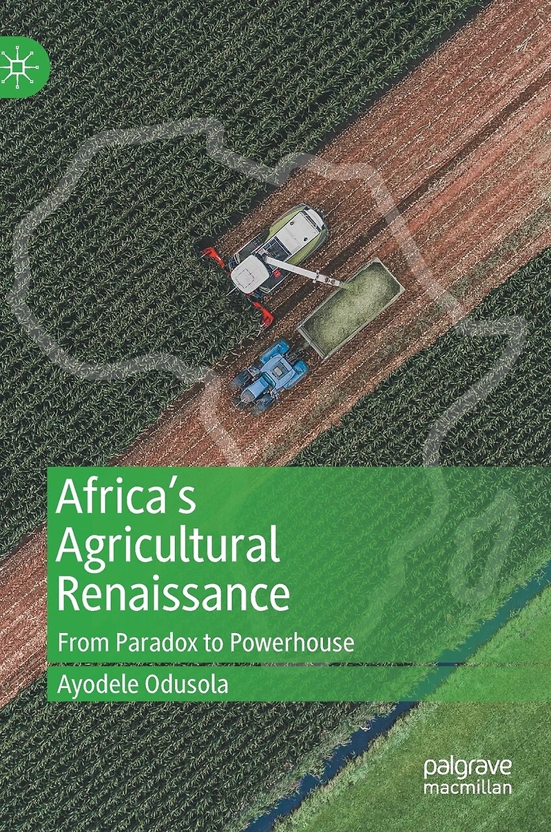 Africa's Agricultural Renaissance: From Paradox To Powerhouse