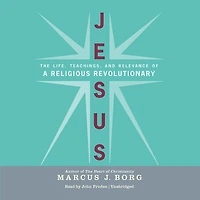 Jesus: The  Life, Teachings, and Relevance of a Religious Revolutionary